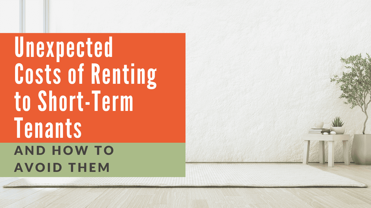 Unexpected Costs of Renting to Short-Term Tenants and How to Avoid Them