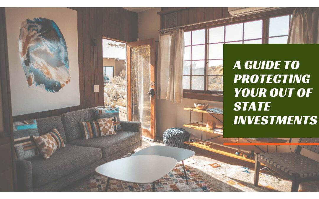A Guide to Protecting Your Out of State Investments in Osceola