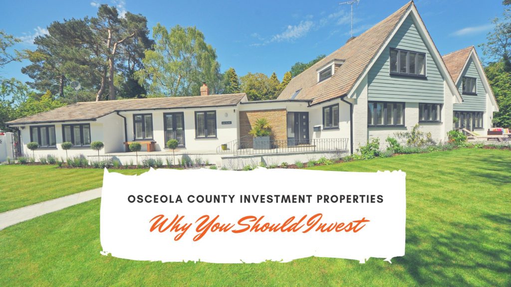 Osceola County Investment Properties - Why You Should Invest