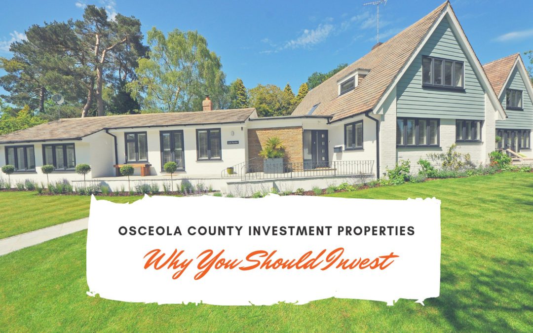 Osceola County Investment Properties – Why You Should Invest