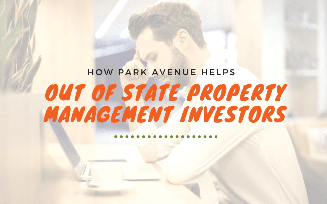 How Park Avenue Helps Out of State Property Management Investors