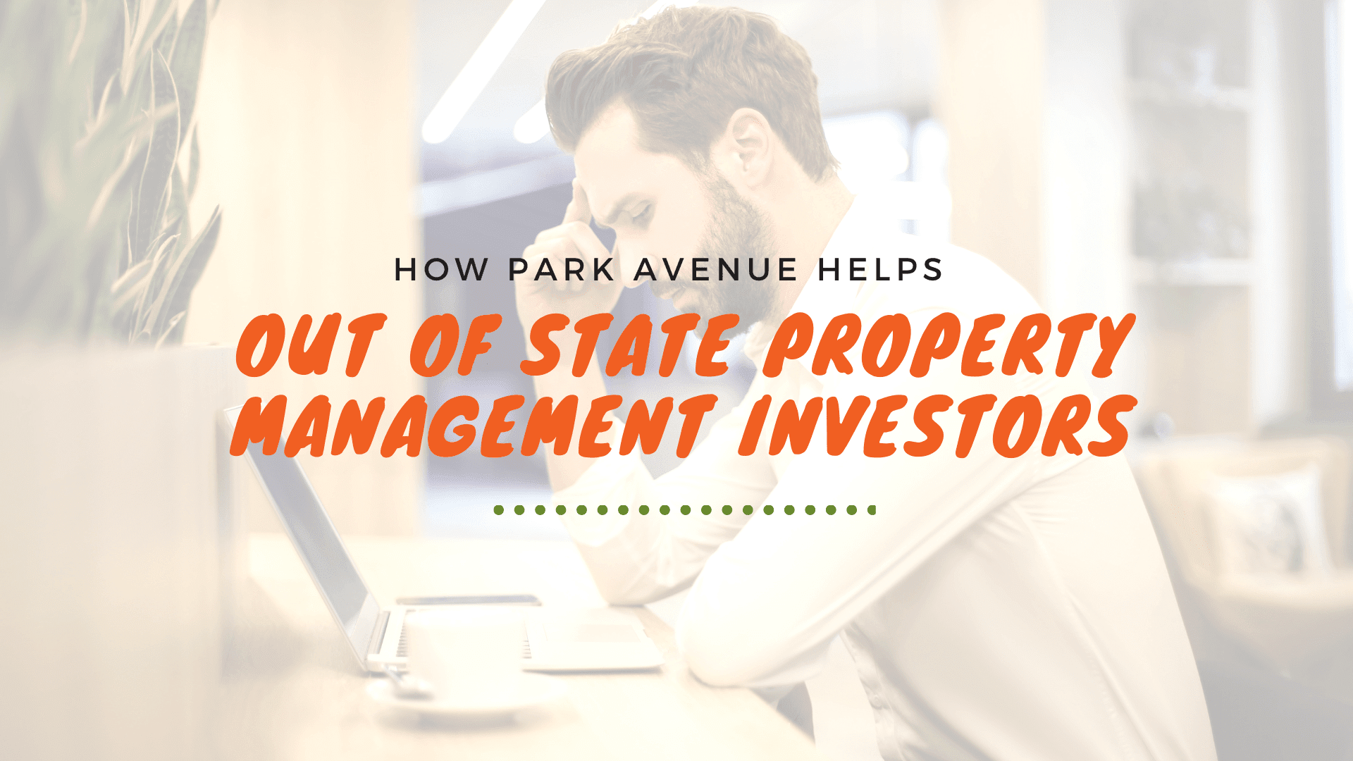 How Park Avenue Helps Out of State Property Management Investors