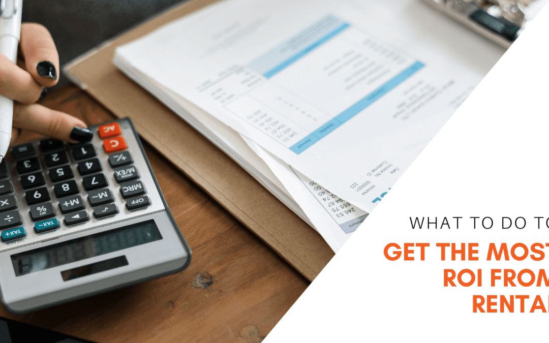 What Owners Need to Do to Get the Most ROI from Their Orange County, FL Rental