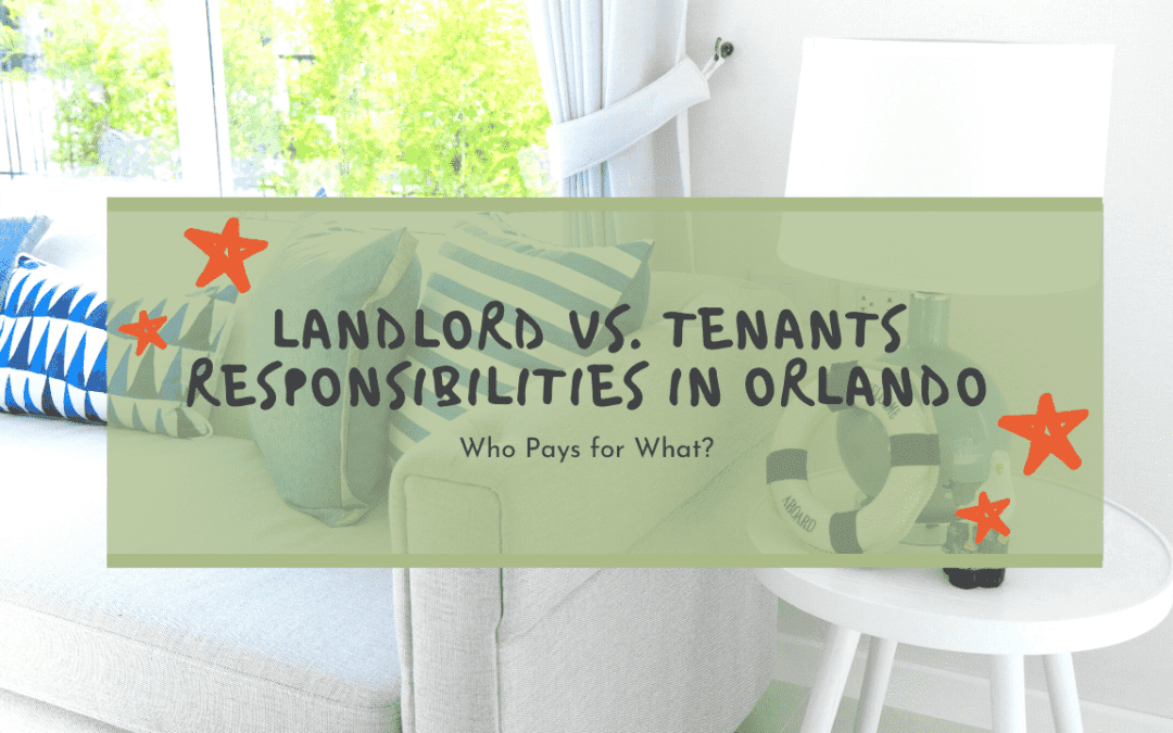 Landlord vs. Tenants Responsibilities in Orlando – Who Pays for What?