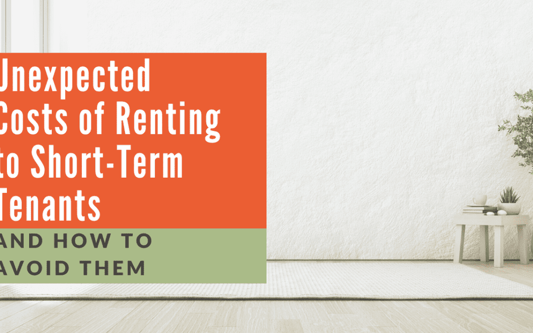 Unexpected Costs of Renting to Short-Term Tenants and How to Avoid Them