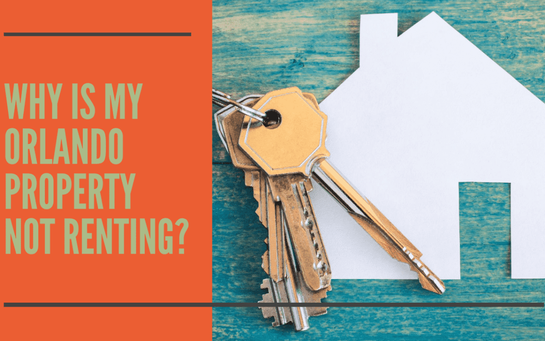 Why Is My Orlando Property Not Renting?