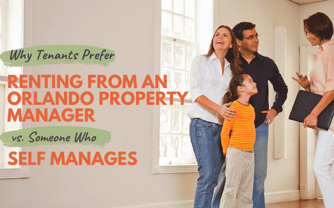 Why Tenants Prefer Renting From an Orlando Property Manager vs. Someone Who Self Manages