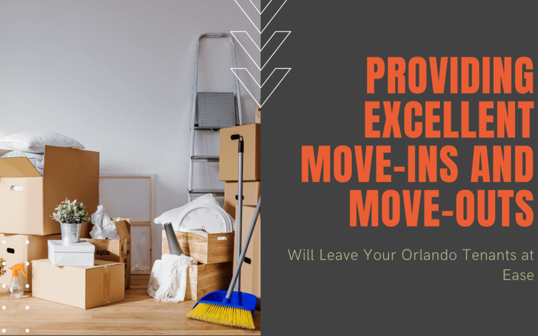 Providing Excellent Move-Ins and Move-Outs Will Leave Your Orlando Tenants at Ease