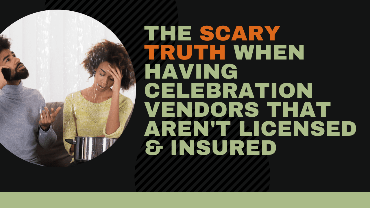 The Scary Truth When Having Celebration Vendors That Aren't Licensed & Insured