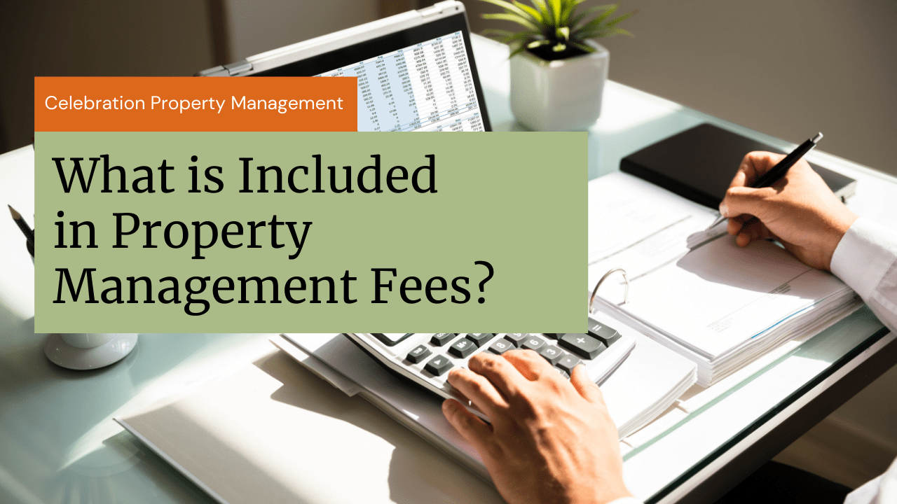 What is Included in Property Management Fees? - Celebration Property Management