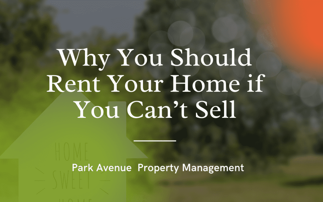 Why You Should Rent Your Celebration Home if You Can’t Sell