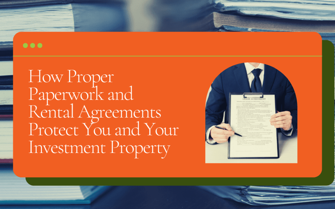How Proper Paperwork and Rental Agreements Protect You and Your Orlando Investment Property