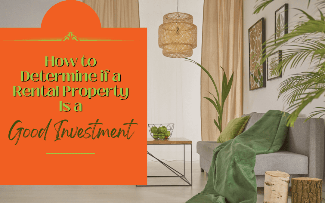 How to Determine if a Rental Property Is a Good Investment