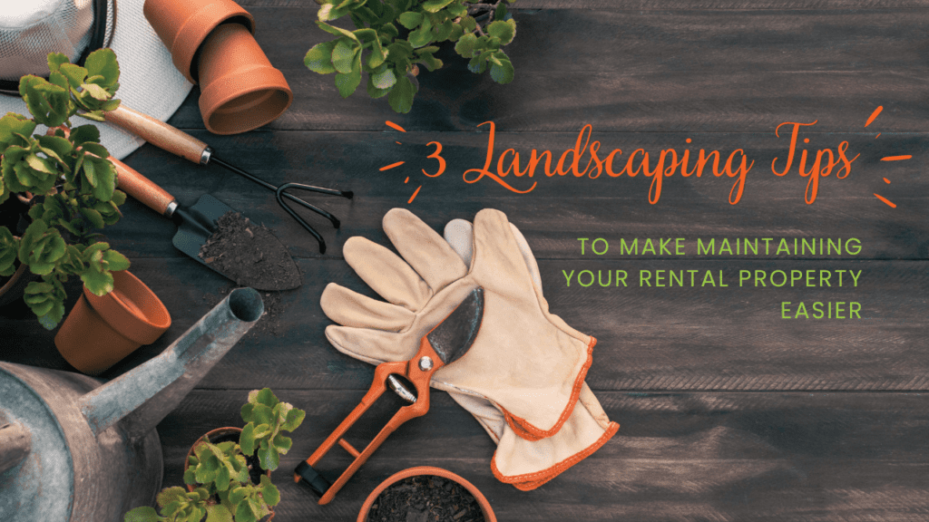 3 Landscaping Tips to Make Maintaining Your Rental Property Easier - Article Banner
