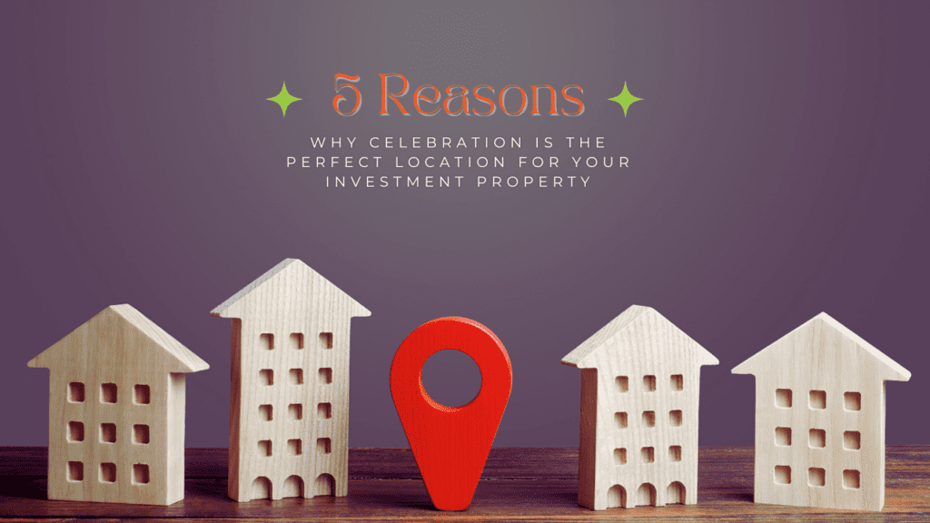 5 Reasons Why Celebration is the Perfect Location for Your Investment Property - Article Banner