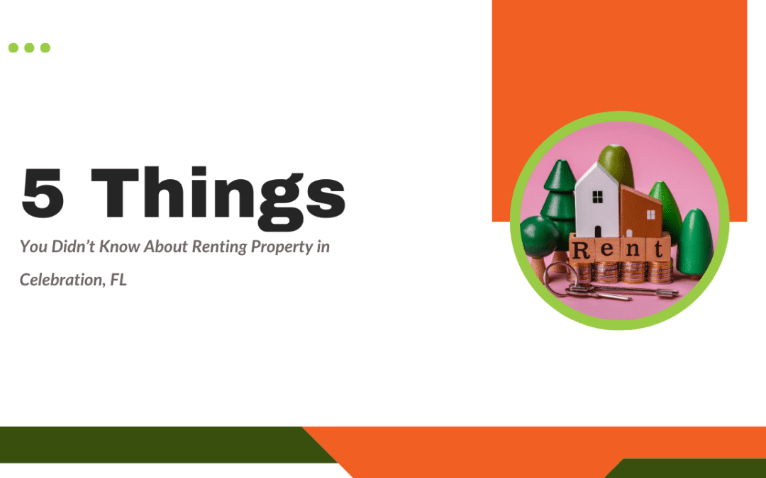 5 Things You Didn’t Know About Renting Property in Celebration, FL