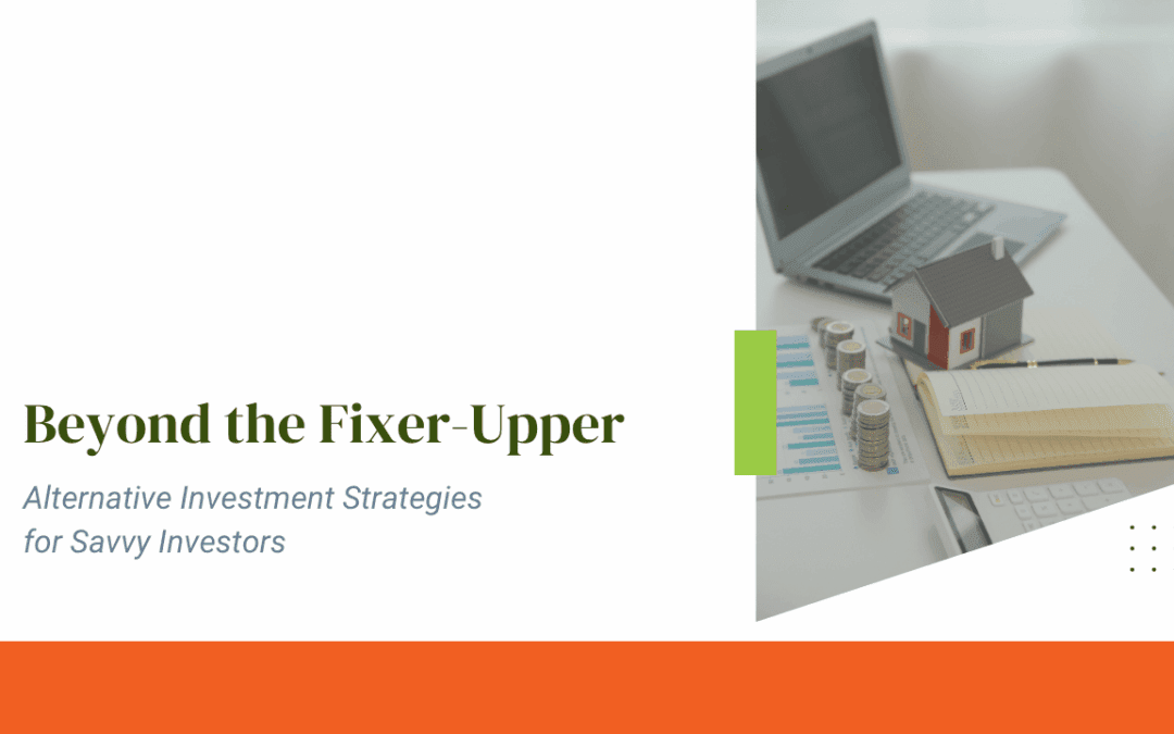 Beyond the Fixer-Upper: Alternative Investment Strategies for Savvy Orlando Investors