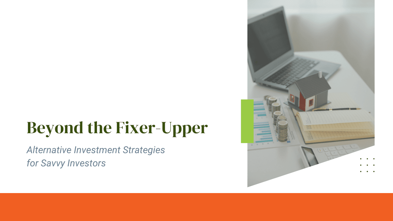 Beyond the Fixer-Upper: Alternative Investment Strategies for Savvy Orlando Investors