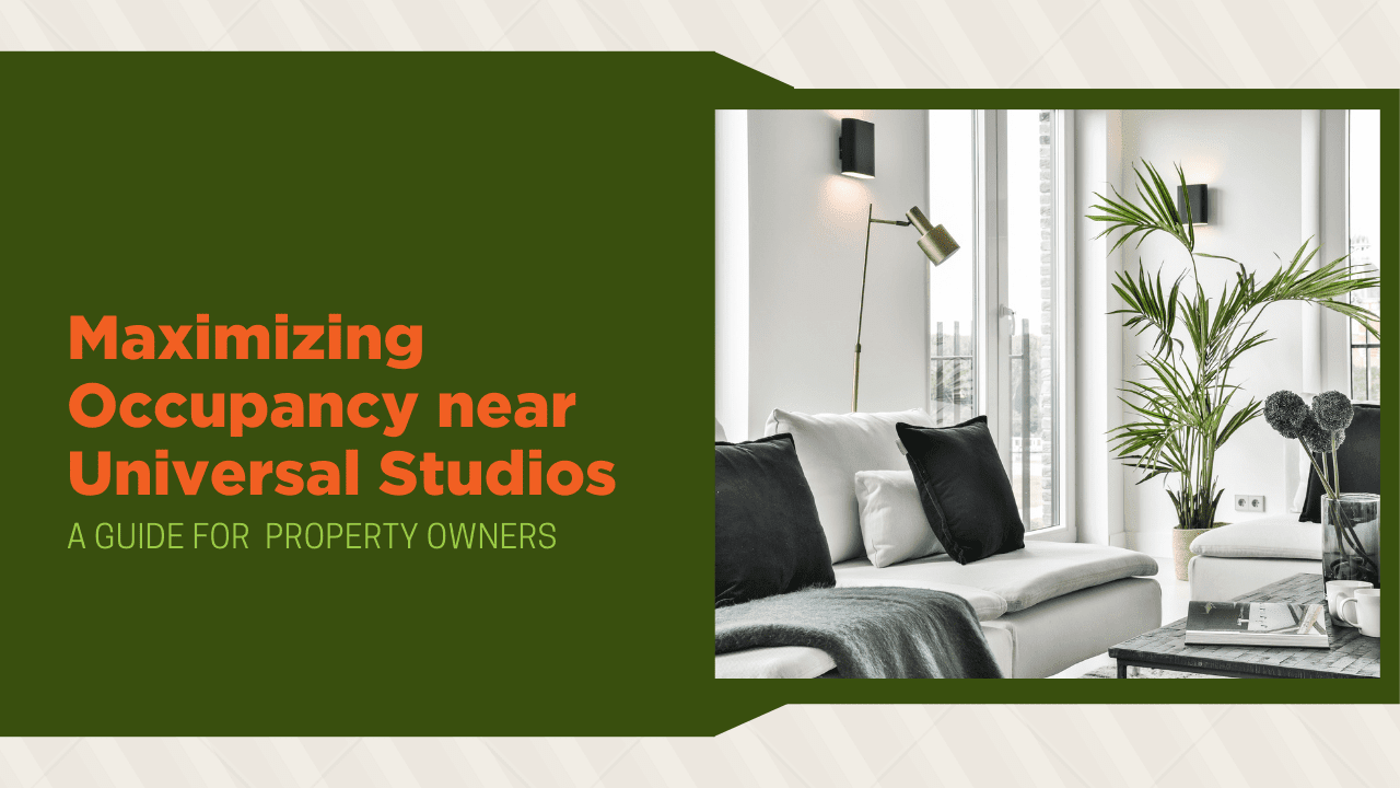 Maximizing Occupancy near Universal Studios: A Guide for Orlando Property Owners