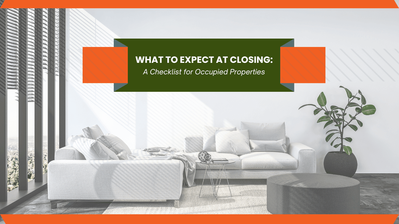 What to Expect at Closing: A Checklist for Occupied Properties