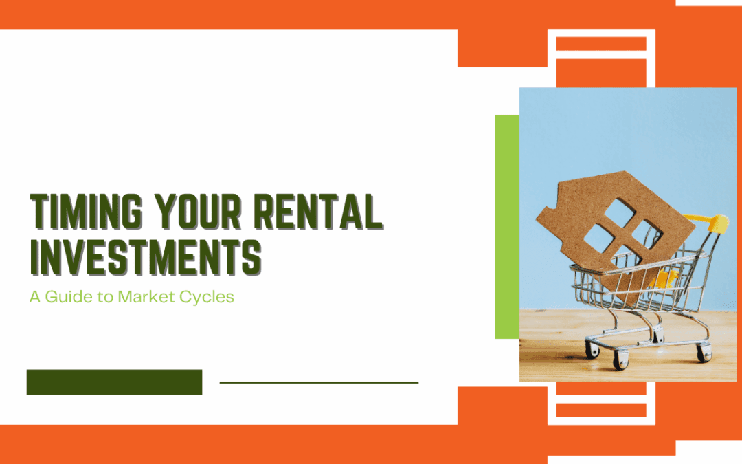 Timing Your Rental Investments: A Guide to Market Cycles