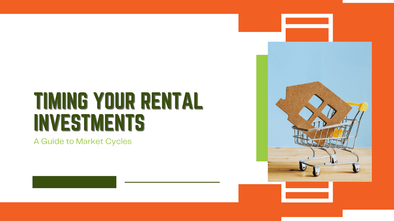 Timing Your Rental Investments: A Guide to Market Cycles
