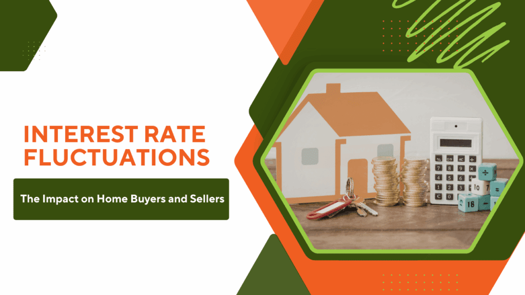 Interest Rate Fluctuations: The Impact on Home Buyers and Sellers - Article Banner