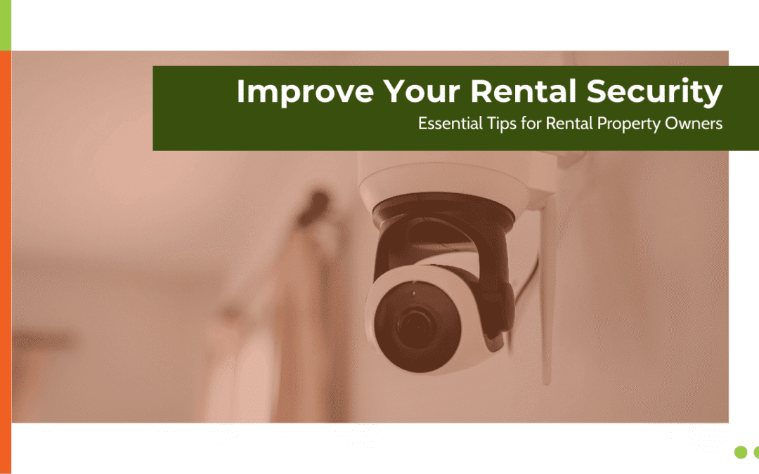 Improve Your Rental Security: Essential Tips for Rental Property Owners