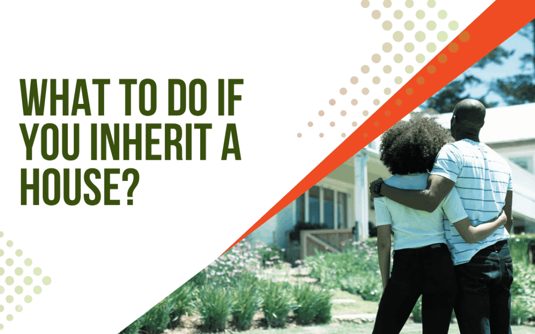 What to Do If You Inherit a House