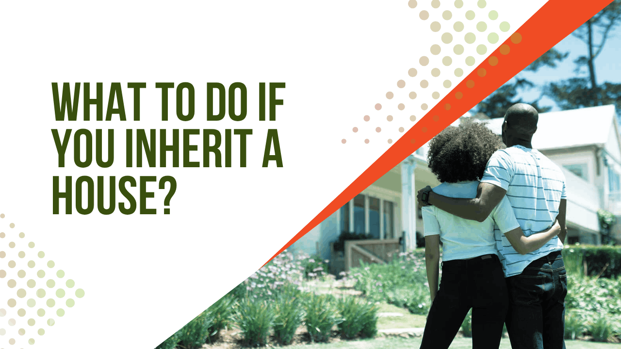What to Do If You Inherit a House