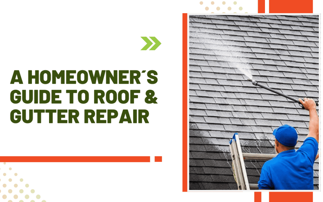 A Homeowner’s Guide to Roof & Gutter Repair