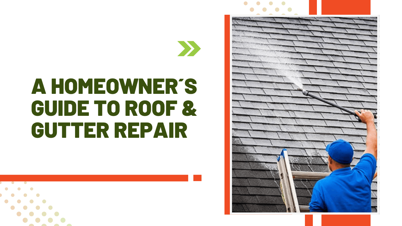 A Homeowner’s Guide to Roof & Gutter Repair