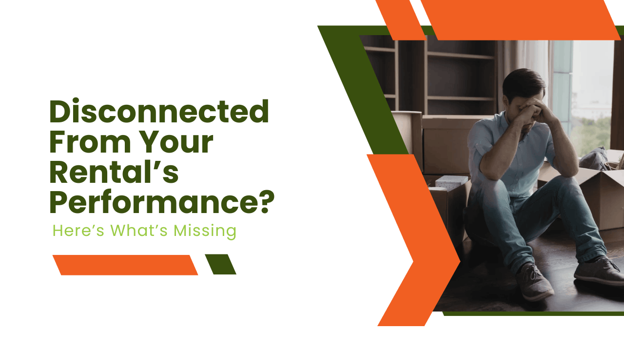 Disconnected From Your Rental’s Performance? Here’s What’s Missing